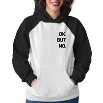 Moletom Feminino Ok, but no. - Foca na Moda Moletom Feminino Ok, but no. - Foca na Moda