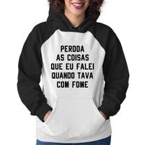 Moletom Feminino Perdoa, eu tava com fome - Foca na Moda