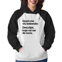 Moletom Feminino Quem me viu bebendo: desculpa, hoje vai ver de novo - Foca na Moda Moletom Feminino Quem me viu bebendo: desculpa, hoje vai ver de novo - Foca na Moda