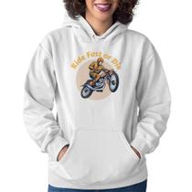 Moletom Feminino Ride Fast Or Die - Foca na Moda