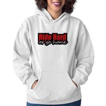 Moletom Feminino Ride Hard or go home - Foca na Moda