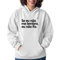 Moletom Feminino Se eu não me lembro, eu não fiz - Foca na Moda