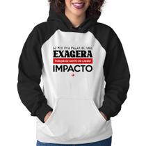 Moletom Feminino Se for pra falar de mim, exagera - Foca na Moda Moletom Feminino Se for pra falar de mim, exagera - Foca na Moda