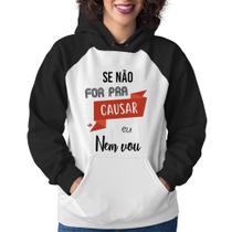 Moletom Feminino Se não for pra causar eu nem vou - Foca na Moda