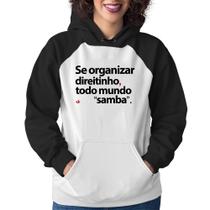 Moletom Feminino Se organizar direitinho, todo mundo samba - Foca na Moda