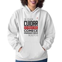 Moletom Feminino Se quer cuidar da minha vida comece pagando meus boletos - Foca na Moda Moletom Feminino Se quer cuidar da minha vida comece pagando meus boletos - Foca na Moda
