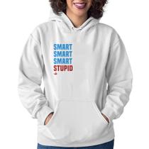 Moletom Feminino Smart Things, Stupid People - Foca na Moda