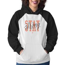 Moletom Feminino Stay Strong - Foca na Moda Moletom Feminino Stay Strong - Foca na Moda