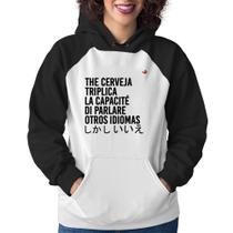 Moletom Feminino The cerveja triplica la capacité di parlare otros idiomas - Foca na Moda Moletom Feminino The cerveja triplica la capacité di parlare otros idiomas - Foca na Moda