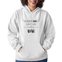 Moletom Feminino Uai é uai, uai - Foca na Moda