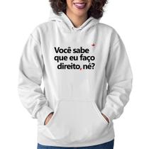 Moletom Feminino Você sabe que eu faço direito, né - Foca na Moda