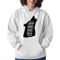 Moletom Feminino When the snows fall and the white winds blow, the lone wolf dies, but the pack survives - Foca na Moda