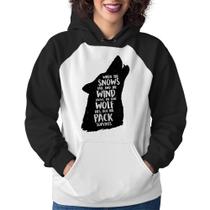 Moletom Feminino When the snows fall and the white winds blow, the lone wolf dies, but the pack survives - Foca na Moda Moletom Feminino When the snows fall and the white winds blow, the lone wolf dies, but the pack survives - Foca na Moda