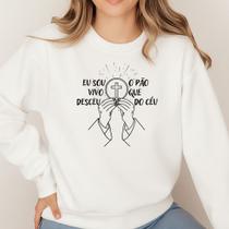 Moletom Gola Careca Estampa Eu Sou O Pão Vivo Que Desceu Do Céu 065 Hallel Católica Eucaristia Look