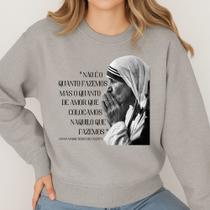 Moletom Gola Careca Estampa Não É O que Fazemos 063 Frase Madre Tereza De Calcutá Católic Hallel