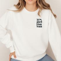 Moletom Gola Careca Estampa Yes Girl You Can 049 Clean Girl Fofa Garota Você Consegue Feminino Frio