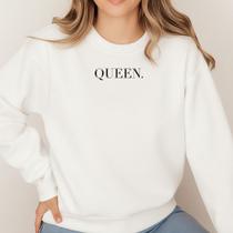 Moletom Gola Careca Modinha Estampa Queen 041 Rainha Adolescente Mulher Feminino Flanelado Inverno