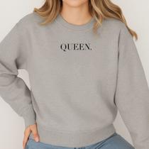 Moletom Gola Careca Modinha Estampa Queen 041 Rainha Adolescente Mulher Feminino Flanelado Inverno