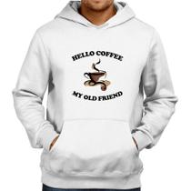 Moletom Hello coffee my old friend - Foca na Moda Moletom Hello coffee my old friend - Foca na Moda