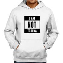 Moletom I am not trouxa - Foca na Moda Moletom I am not trouxa - Foca na Moda