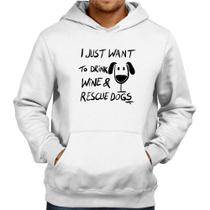 Moletom I just want to drink wine and rescue dogs - Foca na Moda
