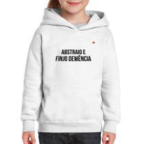 Moletom Infantil Abstraio e finjo demência - Foca na Moda