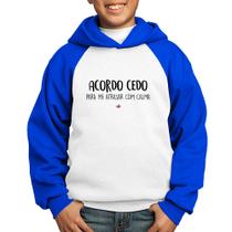 Moletom Infantil Acordo cedo para me atrasar com calma - Foca na Moda