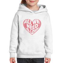 Moletom Infantil All We Need Is Love - Foca na Moda
