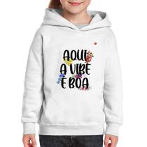 Moletom Infantil Aqui a vibe é boa - Foca na Moda