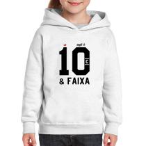 Moletom Infantil Aqui é 10 e Faixa - Foca na Moda