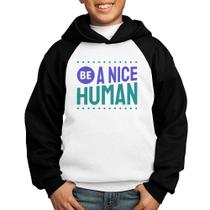 Moletom Infantil Be A Nice Human - Foca na Moda
