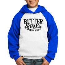 Moletom Infantil Better Sore Than Sorry - Foca na Moda