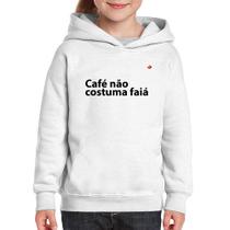 Moletom Infantil Café não costuma faiá - Foca na Moda