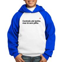Moletom Infantil Controle até tenho, mas tá sem pilha - Foca na Moda