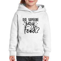 Moletom Infantil Did Someone Say Food - Foca na Moda