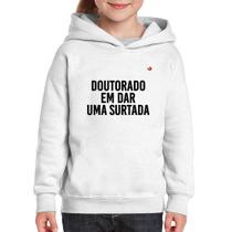 Moletom Infantil Doutorado em dar uma surtada - Foca na Moda