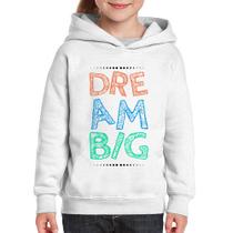 Moletom Infantil Dream Big - Foca na Moda