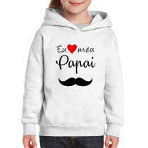 Moletom Infantil Eu amo meu papai - Foca na Moda