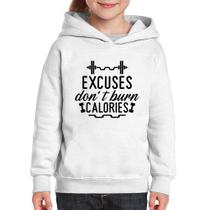 Moletom Infantil Excuses Do'nt Burn Calories - Foca na Moda