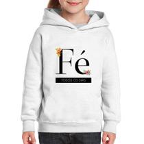 Moletom Infantil Fé todos os dias - Foca na Moda