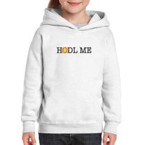 Moletom Infantil Hodl me Bitcoin BTC - Foca na Moda