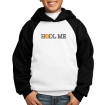 Moletom Infantil Hodl me Bitcoin BTC - Foca na Moda