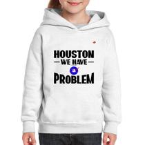 Moletom Infantil Houston, we have a problem - Foca na Moda