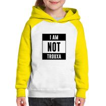 Moletom Infantil I am not trouxa - Foca na Moda