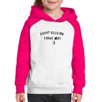 Moletom Infantil I don't need you I have wifi - Foca na Moda