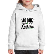 Moletom Infantil Jogue como uma garota - Foca na Moda