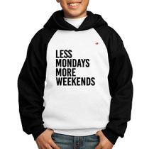 Moletom Infantil Less Mondays More Weekends - Foca na Moda