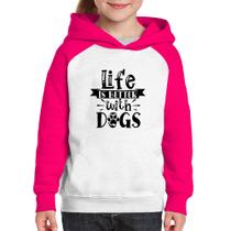 Moletom Infantil Life Is Better With Dogs - Foca na Moda