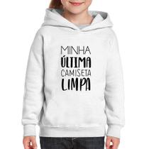 Moletom Infantil Minha última camiseta limpa - Foca na Moda