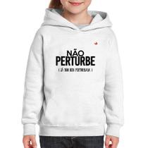 Moletom Infantil Não perturbe, já sou bem perturbada - Foca na Moda